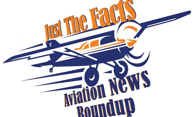 Just The Facts Aviation News Roundup